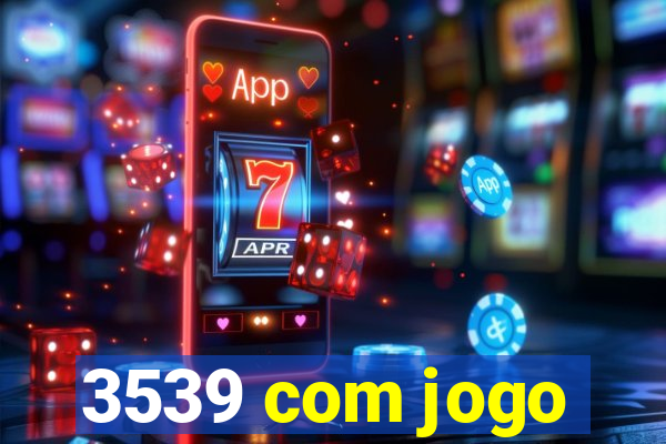 3539 com jogo